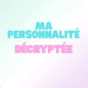 Ma personnalité décryptée